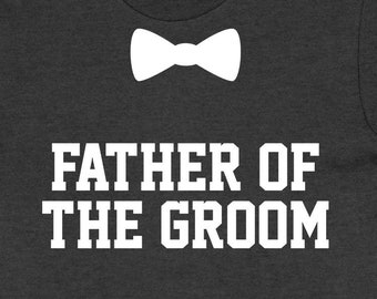 Father Of Groom Gift Father of the Groom Shirt Father Wedding Party T Shirt Dad Of Groom TShirt Father In Law Gift Bella Canvas - SA615