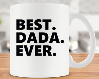 Funny Father Mug Dad Coffee Mug Daddy Present For Dada Mug Gift For Dada Fathers Day Coffee Cup Best Dada Ever Tea Cup Ceramic Mug - SA291