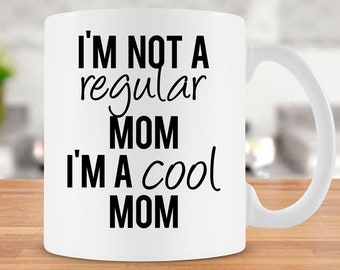Mom Mug Gift For Mom Gift Ideas Unique Mugs Mommy Gift For Momma Best Coffee Cup Mothers Day Present Mother Gift I'm A Cool Mom - SA776