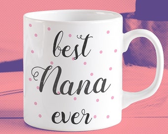 Best Nana Ever Mug, New Nana Gift for Christmas or Birthday, Tea Coffee, Nana to Be