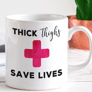 Thick Thighs Save Lives Mug - Body Positive Gift