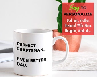 Draftsman Coffee Mug, Fathers Day Mothers Day for Draftsmen, Dad Mom Wife Husband Son Design