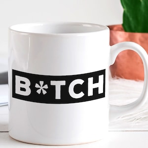 Bitch Censored Mug - Sarcastic Best Friend Gift