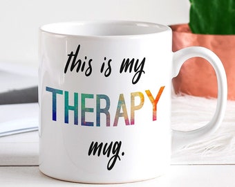 Therapy Mug - Mental Health and Wellness Gift for a Self Care Kit, or Therapist Coffee Mug