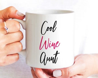 Cool Wine Aunt Mug - Sarcastic Quote Mug, Wine Lover Gift for Her, Auntie Present