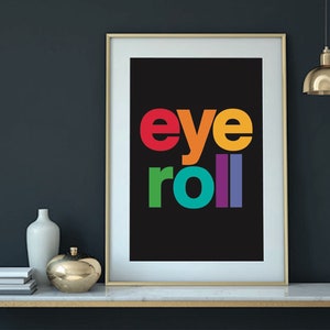 Fun gift, Eye Roll, Typography Art Print, For Mum, Colourful, Cheeky Gift, Bright house Decor