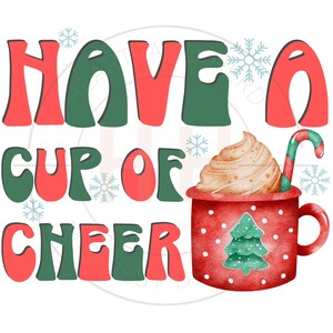 Have a Cup of Cheer PNG | Christmas Coffee Sublimation | Hot Chocolate T-Shirt Design