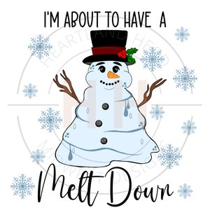 May include: A cartoon snowman with a black top hat and a red berry on top is melting. The snowman is blue and white and has a black button nose. The text "I'm about to have a melt down" is written above the snowman.