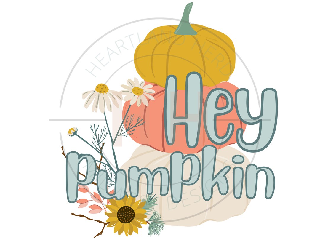 Hey Pumpkin PNG | Fall Pumpkins and Wildflowers DTF & DTG ...