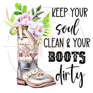 Keep Your Soul Clean PNG | Western Boots Sublimation | T-Shirt Graphic Design