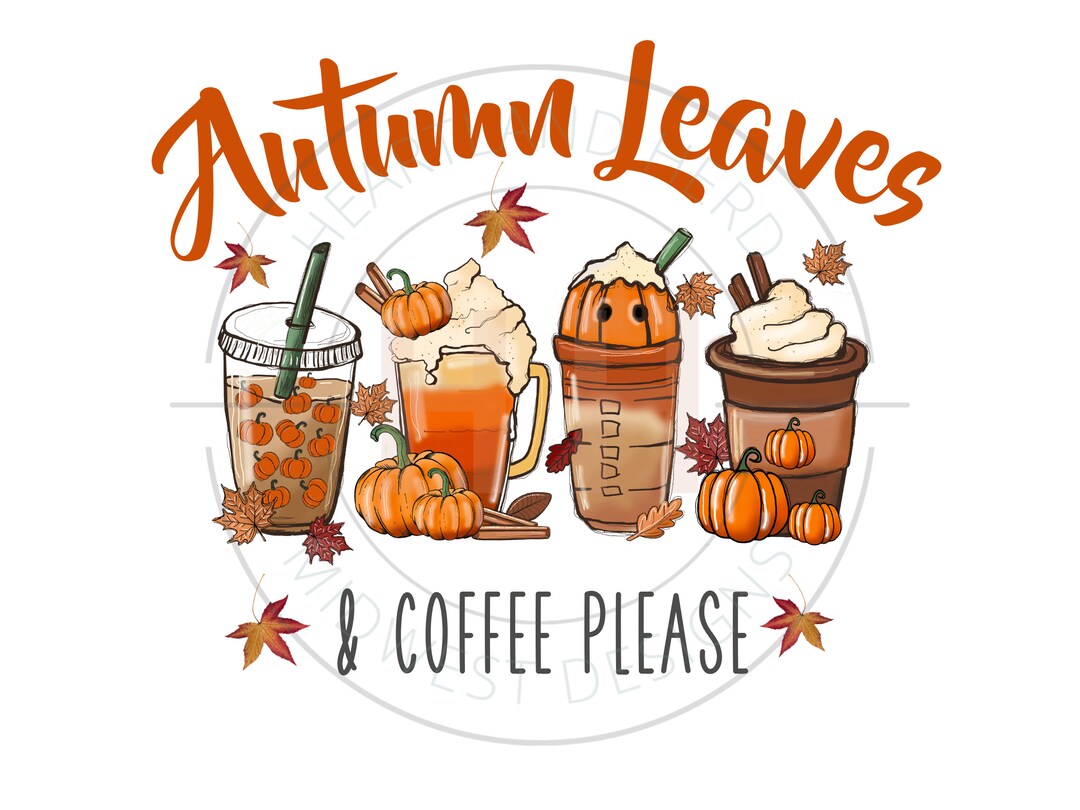 Autumn Leaves and Coffee PNG | Pumpkin Spice Coffee Sublimation | Cute ...