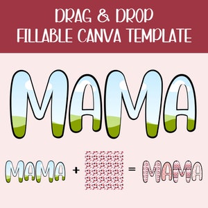 May include: A digital printable Canva template with the word "MAMA" in large, colorful letters. The letters are filled with a blue sky and green grass design. The template includes instructions for adding a pattern to the letters.