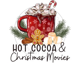 Hot Cocoa and Christmas Movies PNG | Cute Christmas Sublimation Design | Hot Chocolate Sweatshirt Graphic