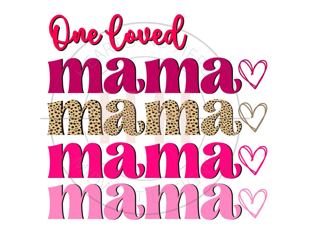 Valentine's Day PNG | One Loved Mama Sublimation | Mother's Day Digital ...