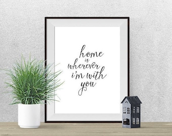 Home is Wherever I'm With You Printable Wall Quote - Etsy