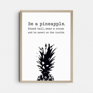 Be a Pineapple. Stand Tall, Wear a Crown and Be Sweet on the Inside ...