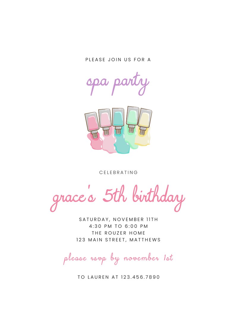 May include: Invitation to a spa party celebrating a girl's 5th birthday. The invitation features a colorful illustration of nail polish bottles and the text "grace's 5th birthday". The party is scheduled for Saturday, November 11th from 4:30 PM to 6:00 PM at The Rouzer Home, 123 Main Street, Matthews. RSVP by November 1st to Lauren at 123.456.7890.
