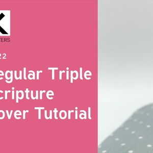 May include: A pink background with white text that reads "Regular Triple Scripture Cover Tutorial" and "2022". The Kotters logo is in the upper left corner. A gray and white polka-dotted object is in the lower right corner.