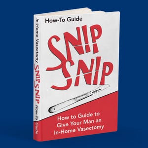 May include: A book titled "SNIP SNIP" with a red cover and a black and white illustration of a scalpel. The book's subtitle is "How to Guide to Give Your Man an In-Home Vasectomy".