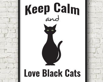 Keep Calm and Love Black Cats. Cat Lover, Instant Download Printable Wall Art. Cat Art, Wall Art.