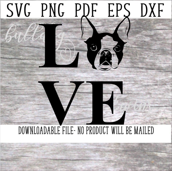 Boston Terrier Svg Boston Instant Download Dog Love Puppy Etsy
