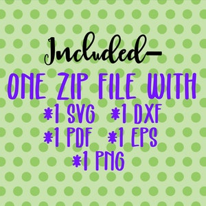 May include: A green and white polka dot background with the text "Included- ONE ZIP FILE WITH *1 SVG *1 DXF *1 PDF *1 EPS *1 PNG" in black and purple text.