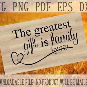 Familia SVG, El regalo más grande PNG, cumpleaños regalo de corte de archivo, plantilla para signos de madera, bendito, idea de regalo de bienvenida, cuerdas del corazón Familia DIY