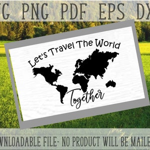 Traveling SVG, Let&#39;s Travel The World PNG, World Map Cut File, Adventure Clip Art, File For Cricut, Commercial Use, Wedding Gift DIY, Cutter