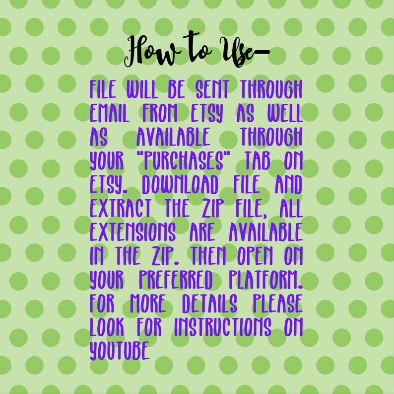 May include: A green and white polka dot background with the text "How to Use" in purple. The text below explains how to download and use a digital file purchased from Etsy.
