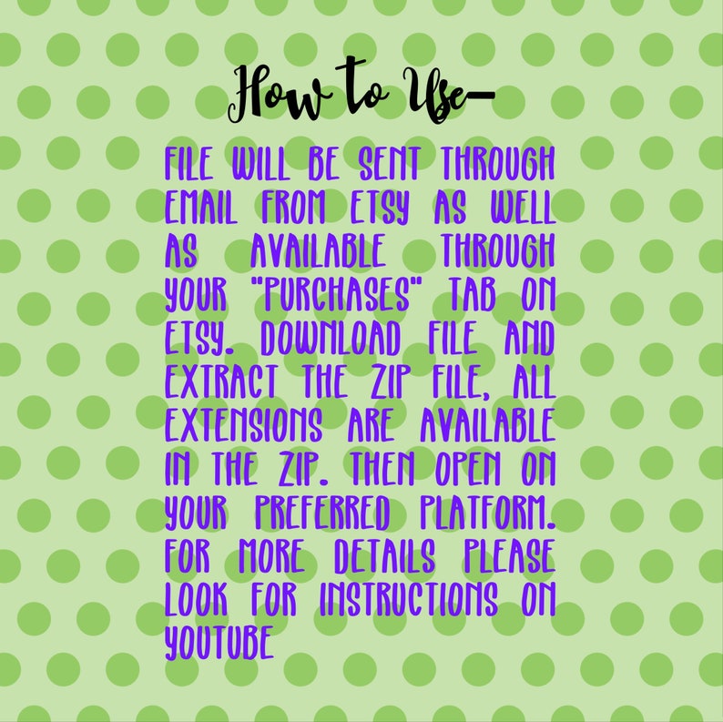May include: A green and white polka dot background with the text "How to Use" in purple. The text below explains how to download and use a digital file purchased from Etsy.