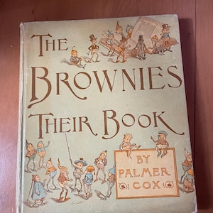 The Brownies Their Book, Palmer Cox, goede staat of beter, 1887, tweede druk eerste editie