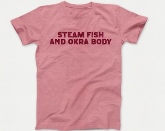 T-Shirt, Steam fish and Okra body, Jamaica, Caribbean, Culture, Jamrock, Us Too Merch