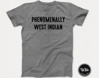 Phenomenally West Indian, Jamaica Shirt, Bob Marley, One Love, Caribbean, West Indian