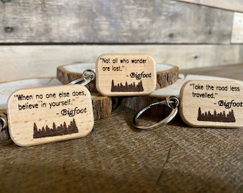 Bigfoot Wood Keychain - Inspirational Quotes - Choose: Believe in Yourself / Not All Who Wander Are Lost / The Road Less Travelled