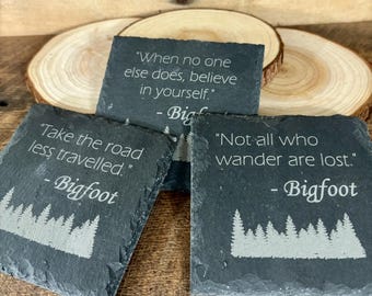Bigfoot Slate Drink Coasters - Believe in Yourself / Not All Who Wander Are Lost / The Road Less Travelled