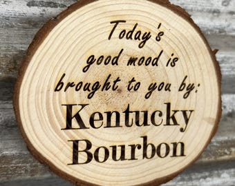 Bourbon - Die gute Laune von heute bringt Kentucky Bourbon - Holzscheibenmagnet