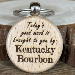 Bourbon - Today&#39;s Good Mood is Brought To You by Bourbon, Wood Keychain; Laser Engraved