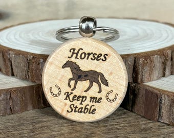 Horses Keep Me Stable Wood Keychain; Laser Engraved