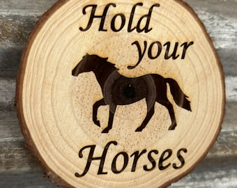 Hold Your Horses Magnet - Holzscheibe