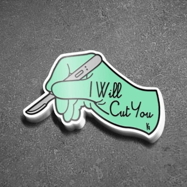 I Will Cut You Sticker - Medical Gifts/ Sticker/ Medicine/ Medical Student /PPE/Nursing /MediThings /Doctor/ Surgery/Scrub Tech/Medical