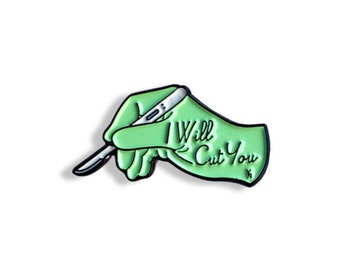 I Will Cut You Pin - Medical Gifts/ Enamel / Medicine/ MediPins /PPE/Nursing /MediThings /Doctor/ Surgery/Scrub Tech/Medical