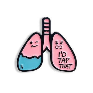 I'd Tap That Lung Pin - Pulmonology / Enamel Pin / Medicine/ MediPins / Internal Medicine /Nursing /MediPin /Medical Humor /Doctor/ Lungs