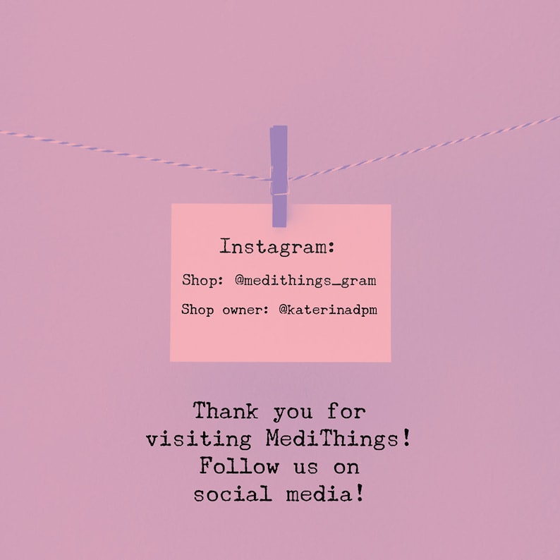 May include: A pink note with the text "Instagram: Shop: @medithings_gram Shop owner: @katerinadpm Thank you for visiting MediThings! Follow us on social media!" is attached to a string with a blue clothespin.