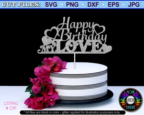Download Happy Birthday My Love Svg Cake Topper Birthday Cut File Etsy