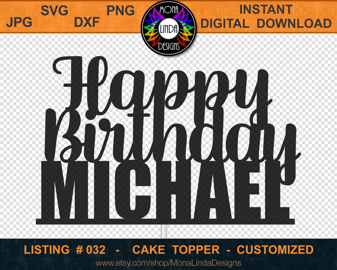 Happy Birthday Michael Cake Topper SVG PNG DXF Cutting File Custom