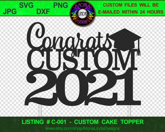 Download Congrats Grad Custom Class Of 2021 Svg Cake Topper Cut Etsy