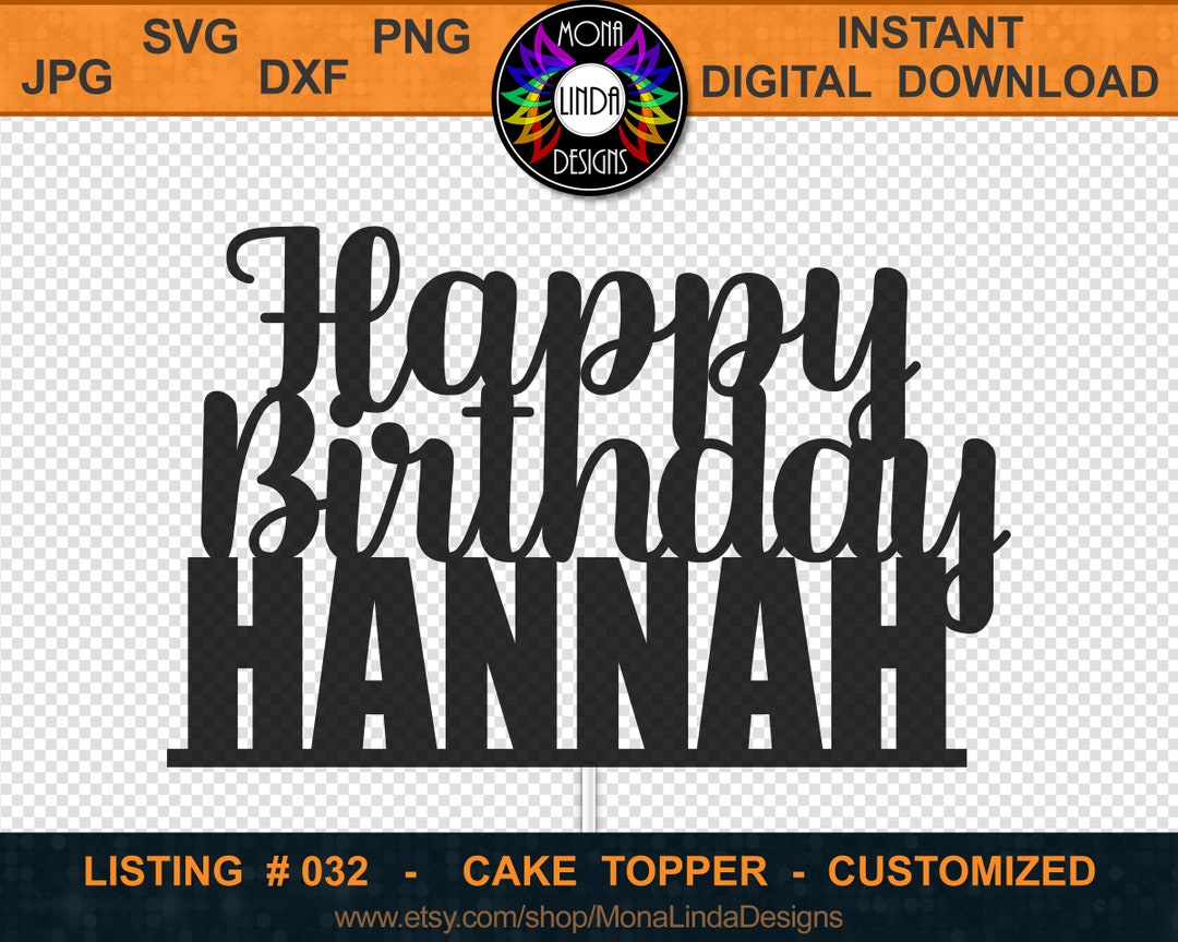 Happy Birthday Hannah Cake Topper SVG PNG DXF Cutting File Custom