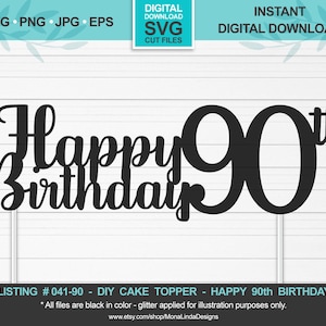 Happy 90th Birthday SVG Cake Topper - Birthday svg cut file- cake topper birthday svg- svg, jpg, png, eps, studio, cricut, silhouette