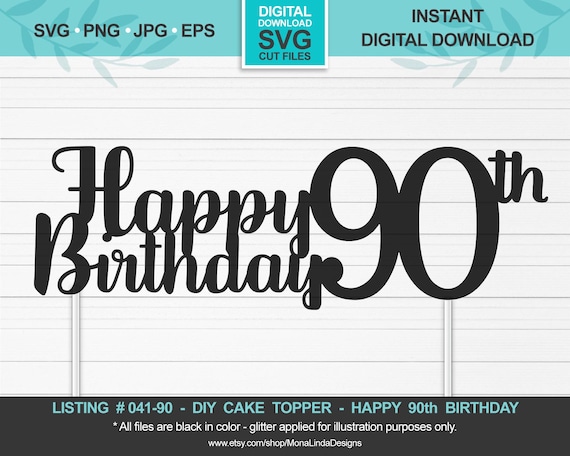 Download Happy 90th Birthday Svg Cake Topper Birthday Svg Cut File Etsy
