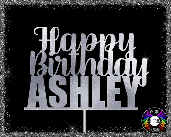 Buy Happy Birthday Ashley Cake Topper SVG PNG DXF Cutting File Online in India - Etsy